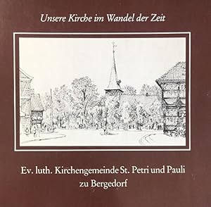 Bild des Verkufers fr Unsere Kirche im Wandel der Zeit. Ev. luth. Kirchengemeinde St.Petri und Pauli zu Bergedorf. zum Verkauf von Antiquariat J. Hnteler