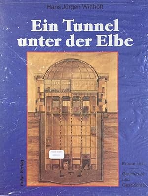 Ein Tunnel unter der Elbe. Geschichte und Geschichten 1911-1986.