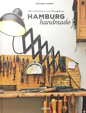 Bild des Verkufers fr Hamburg handmade. Altes Handwerk & neue Manufakturen. zum Verkauf von Antiquariat J. Hnteler