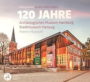 120 Jahre Archäologisches Museum Hamburg, Stadtmuseum Harburg, Helms-Museum.