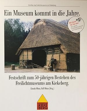 Ein Museum kommt in die Jahre. Festschrift zum 50-jährigen Bestehen des Freilichtmuseums am Kieke...