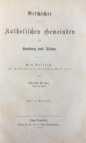 Bild des Verkufers fr Geschichte der Katholischen Gemeinden zu Hamburg und Altona. Ein Beitrag zur Geschichte der nordischen Missionen. 2. Auflg. zum Verkauf von Antiquariat J. Hnteler