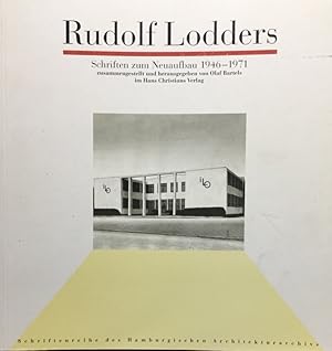 Bild des Verkufers fr Rudolf Lodders. Schriften zum Neuaufbau 1946 - 1971 Schriftenreihe des Hamburgischen Architekturarchivs. zum Verkauf von Antiquariat J. Hnteler