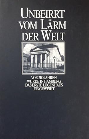 Unbeirrt vom Lärm der Welt. Vor 200 Jahren wurde in Hamburg das erste Logenhaus eingeweiht.