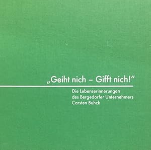 Seller image for Geiht nich - Gifft nich!" Die Lebenserinnerung des Bergedorfer Unternehmens Carsten Buhck. for sale by Antiquariat J. Hnteler