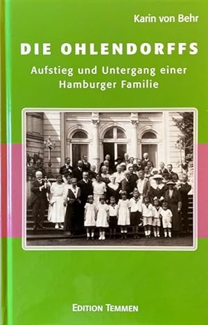 Image du vendeur pour Die Ohlendorffs: Aufstieg und Untergang einer Hamburger Familie. mis en vente par Antiquariat J. Hnteler
