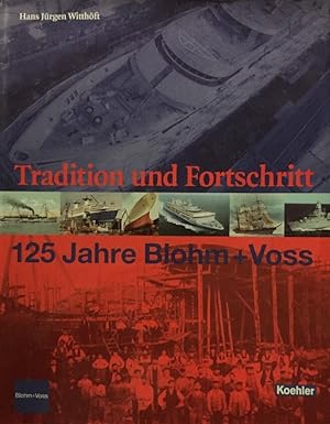 Bild des Verkufers fr Blohm & Voss. Tradition und Fortschritt. 125 Jahre Blohm + Voss. zum Verkauf von Antiquariat J. Hnteler