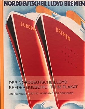 Seller image for Norddeutscher Lloyd. Der Norddeutsche Lloyd Reedereigeschichte im Plakat - Ein Rckblick zum 150. Jahrestag der Grndung. for sale by Antiquariat J. Hnteler