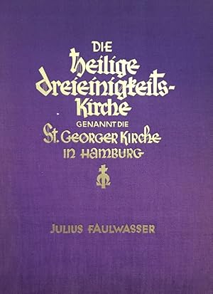 Bild des Verkufers fr Die Heilige Dreieinigkeits-Kirche genannt die St. Georger Kirche in Hamburg. Band 5 der Folge Hamburger Kirchenbcher. zum Verkauf von Antiquariat J. Hnteler