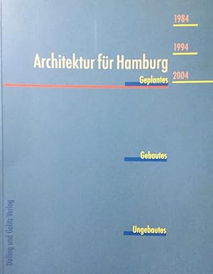 Seller image for Architektur fr Hamburg. Geplantes Gebautes Ungebautes. 1984-1994-2004 for sale by Antiquariat J. Hnteler