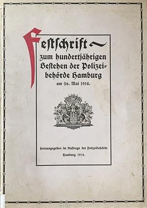 Festschrift zum hundertjährigen Bestehen der Polizeibehörde Hamburg am 26. Mai 1914.