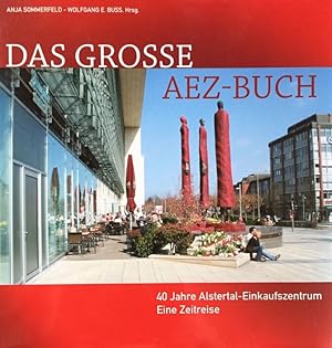 Das große AEZ Buch. 40 Jahre Alstertal-Einkaufszentrum. Eine Zeitreise.