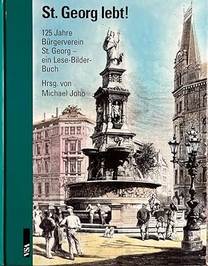 Bild des Verkufers fr St. Georg lebt! 125 Jahre Brgerverein St. Georg, ein Lese-Bilder-Buch. zum Verkauf von Antiquariat J. Hnteler