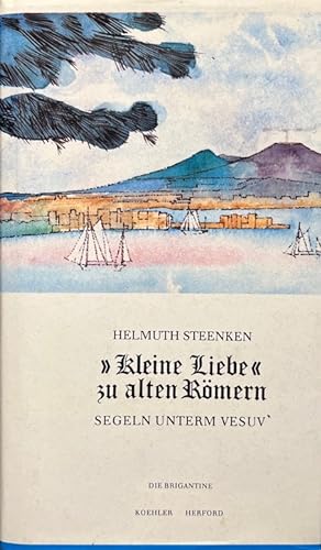 Seller image for Kleine Liebe"zu alten Rmern. Segeln unterm Vesuv. for sale by Antiquariat J. Hnteler