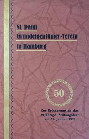 St. Pauli Grundeigentümer-Verein. Erinnerungsschrift zum 50jährigen Stiftungsfest, unter besonder...