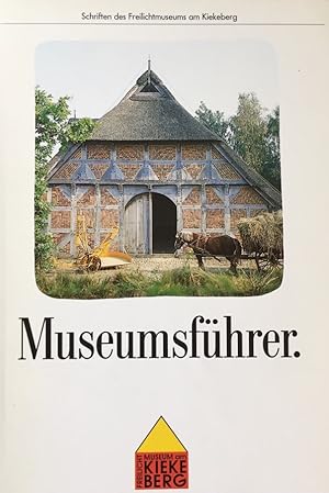 Museumsführer Freilichtmuseum am Kiekeberg Kreismuseum des Landkreises Harburg. 2. überarb. u. er...
