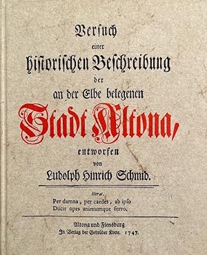 Bild des Verkufers fr Versuch einer historischen Beschreibung der an der Elbe belegenen Stadt Altona. Reprint der Ausgabe von 1747. zum Verkauf von Antiquariat J. Hnteler