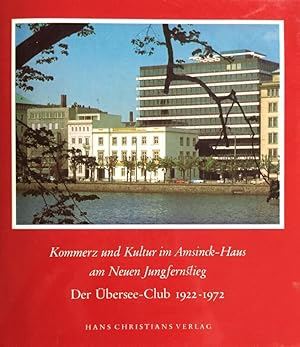 Der Übersee-Club 1922-1972. Kommerz und Kultur im Amsinck-Haus am Neuen Jungfernstieg.