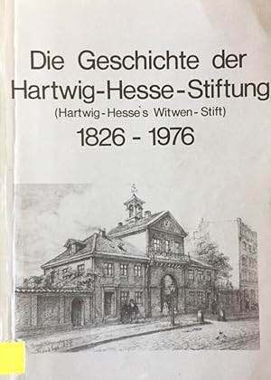 Bild des Verkufers fr Die Geschichte der Hartwig-Hesse-Stiftung. (Hartwig-Hesse`s Witwen-Stift) 1826-1976. zum Verkauf von Antiquariat J. Hnteler