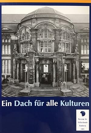 Ein Dach für alle Kulturen. Das Museum für Völkerkunde Hamburg.