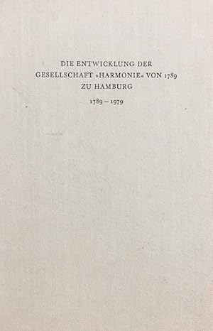 Die Entwicklung der Gesellschaft "Harmonie" von 1789. Ein dokumentarischer Beitrag zur Geschichte...
