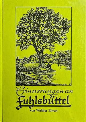 Erinnerungen an Fuhlsbüttel. Geschichtliches, Erlebtes und anekdotisches mit Federzeichnugen v. W...