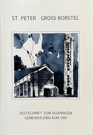 St. Peter Groß Borstel. Festschrift zum 50jährigen Gemeindejubiöäum 1997.