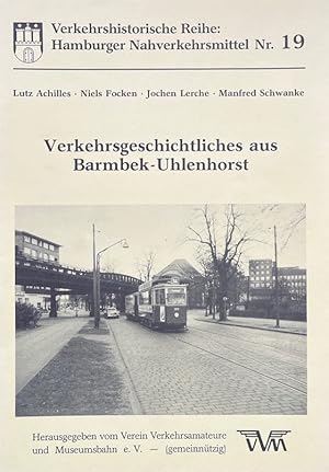 Seller image for Verkehrsgeschichtliches aus Barmbek-Uhlenhorst. Verkehrshistorische Reihe: Hamburgs Nahverkehrsmittel Nr.17 Verein Verkehrsamateure u. for sale by Antiquariat J. Hnteler