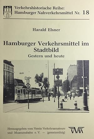 Image du vendeur pour Hamburger Verkehrsmittel im Stadtbild gestern und heute. Verkehrshistorische Reihe:Hamburger Nahverkehrsmittel Nr.18 Verein Verkehrsamateure u. Museumsbahn e.V. mis en vente par Antiquariat J. Hnteler