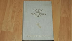Das Buch der bremischen Häfen Text in deutscher und in englischer Sprache. Mit zahlreichen Abbild...
