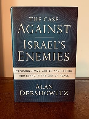 Seller image for The Case Against Israel's Enemies: Exposing Jimmy Carter and Others Who Stand in the Way of Peace [FIRST EDITION, FIRST PRINTING] for sale by Vero Beach Books