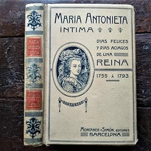 Imagen del vendedor de Mara Antonieta (Su Vida Intima). Obra escrita por. Edicin ilustrada con estampas y autgrafos de la poca. a la venta por Carmichael Alonso Libros