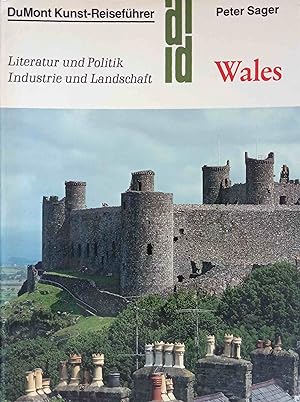 Wales : Literatur und Politik, Industrie und Landschaft. DuMont-Dokumente : DuMont-Kunst-Reiseführer