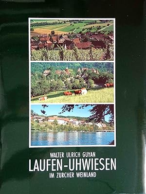 Laufen-Uhwiesen im Zürcher Weinland. Walter Ulrich Guyan. Mit Beitr. von Hans Kläui.