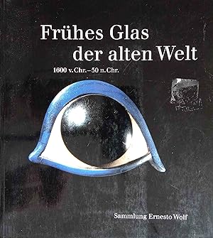 Frühes Glas der alten Welt. 1600 v. Chr. - 50 n. Chr. Sammlung Ernesto Wolf.