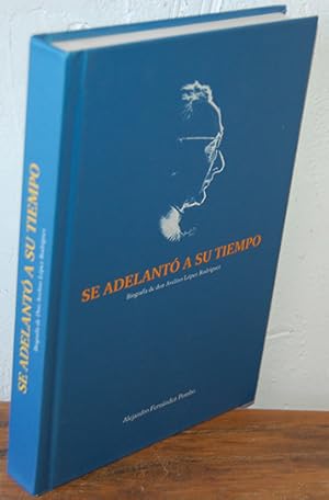 Imagen del vendedor de SE ADELANT A SU TIEMPO. Biografa de don Avelino Lpez Rodrguez. a la venta por EL RINCN ESCRITO