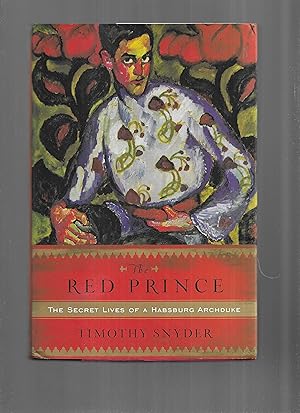 Seller image for THE RED PRINCE: The Secret Lives Of A Hapsburg Archduke for sale by Chris Fessler, Bookseller