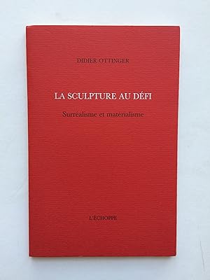 Seller image for La Sculpture au Dfi : Surralisme et Matrialisme for sale by Pascal Coudert