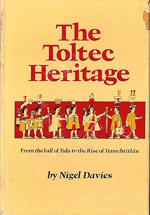 The Toltec Heritage: From the Fall of Tula to the Rise of Tenochtitlan