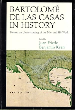 Imagen del vendedor de Bartolome de Las Casas in History: Toward an Understanding of the Man and His Work a la venta por Kenneth Mallory Bookseller ABAA