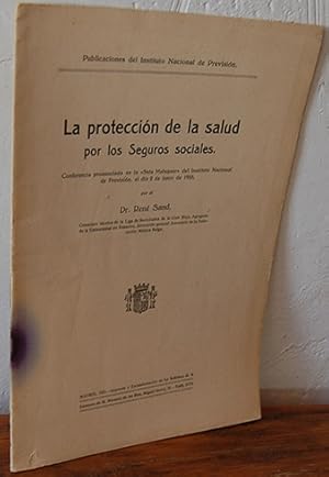 Seller image for LA PROTECCIN DE LA SALUD POR LOS SEGUROS SOCIALES. Conferencia pronunciada en la "Sala Malunquer" del Instituto Nacional de Previsin, el da 2 de junio de 1933 for sale by EL RINCN ESCRITO