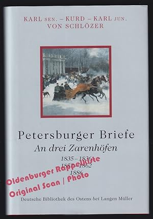 Petersburger Briefe: An drei Zarenhöfen; 1835-1836, 1857-1862, 1886 - von Schlözer, Karl sen.-Kur...