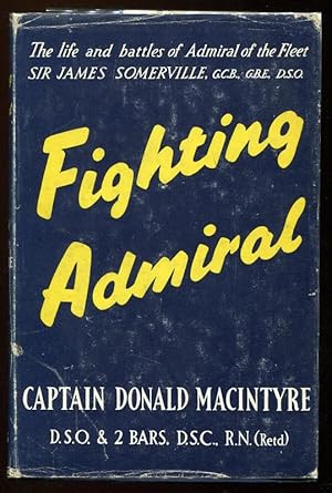 Bild des Verkufers fr FIGHTING ADMIRAL - The Life of Admiral of the Fleet Sir James Somerville, GCB, GBE, DSO zum Verkauf von A Book for all Reasons, PBFA & ibooknet