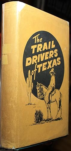 Imagen del vendedor de The Trail Drivers Of Texas Interesting Sketches Of Early Cowboys and Their Experiences on the Range and on the Trail During the Days That Tried Men's Souls. True Narratives Related By Real Cowpunchers and Men Who Fathered The Cattle Industry In Texas a la venta por Old West Books  (ABAA)