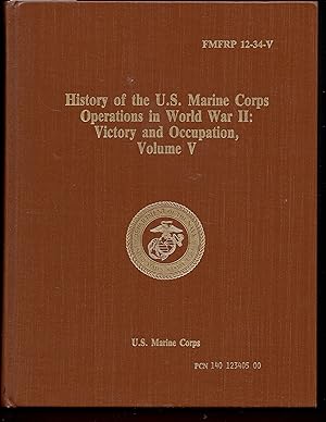 Seller image for History of U.S. Marine Corps Operations in World War II. Vol. V. Victory & Occupation. FMFRP 12-34-V. for sale by Warren Hahn