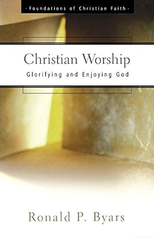 Image du vendeur pour Christian Worship (The Foundations of Christian Faith) mis en vente par Reliant Bookstore