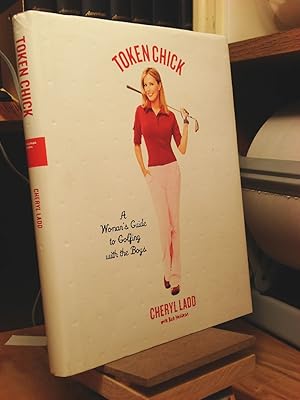 Image du vendeur pour Token Chick: A Woman's Guide to Golfing with the Boys mis en vente par Henniker Book Farm and Gifts