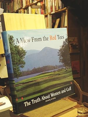 Image du vendeur pour A View from the Red Tees: The Truth About Women and Golf mis en vente par Henniker Book Farm and Gifts