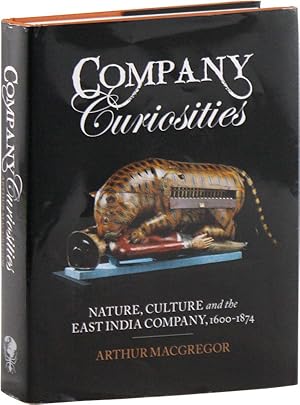 Company Curiosities: Nature, Culture, and the East India Company, 1600-1874