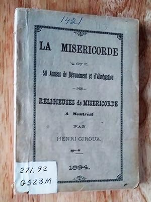 Seller image for La misricorde ou 50 annes de dvouement et d'abngation des Religieuses de Misricorde  Montral for sale by Claudine Bouvier
